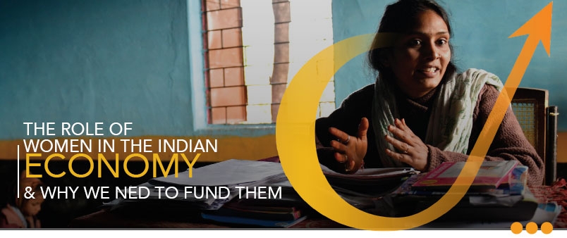 The role of women in the Indian economy & why we need to fund them